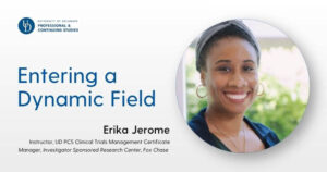 Header graphic from University of Delaware Professional and Continuing Studies featuring the title “Entering a Dynamic Field,” a headshot of an instructor, and the name Erika Jerome with credentials in clinical trials management.